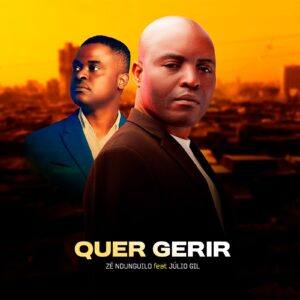 Zé Ndunguilo Feat. Júlio Gil - Quer Gerir